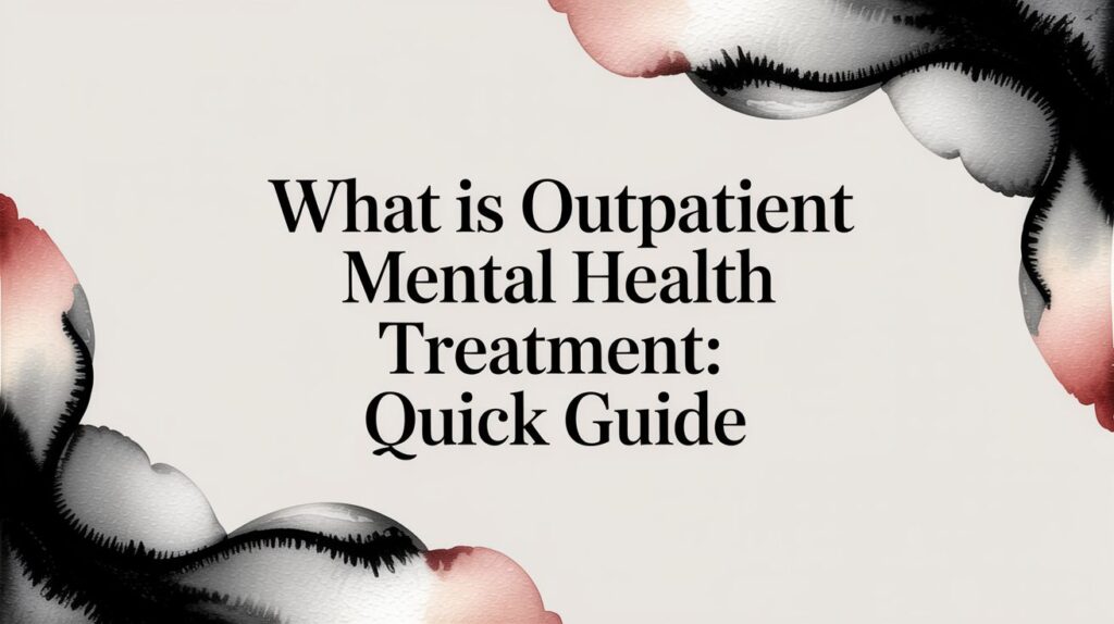 what is outpatient mental health treatment: Quick guide
