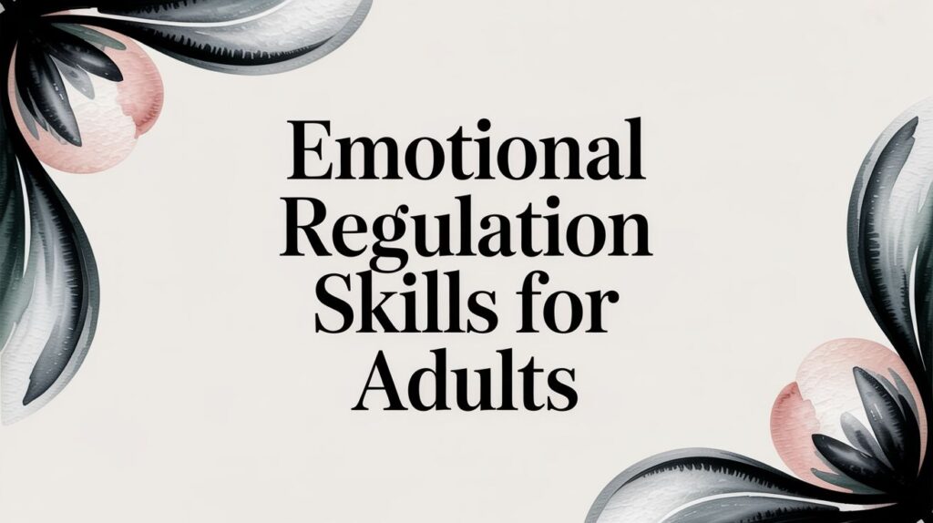 Emotional Regulation Skills for Adults